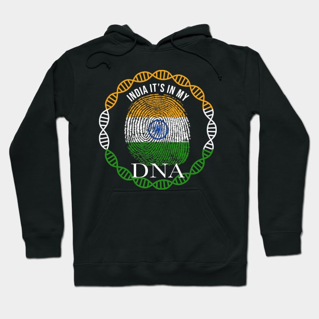 India Its In My DNA - Gift for Indian From India Hoodie by Country Flags
